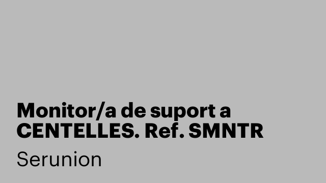 Monitor/a de suport a CENTELLES. Ref. SMNTR