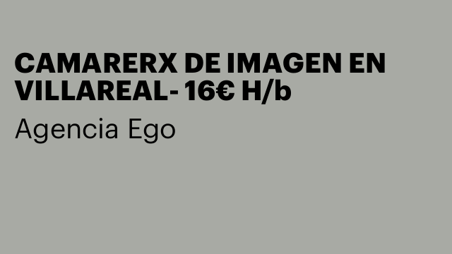 CAMARERX DE IMAGEN EN VILLAREAL- 16€ H/b