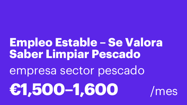 Empleo Estable – Se Valora Saber Limpiar Pescado