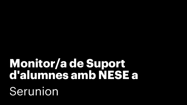 Monitor/a de Suport d'alumnes amb NESE a VALLS [SMDSC]