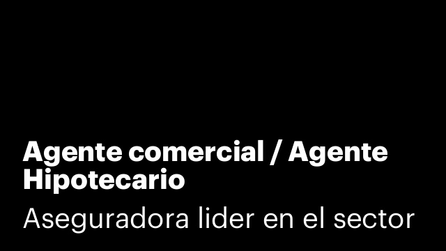 Agente comercial / Agente Hipotecario
