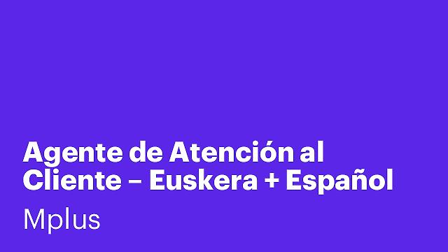 Agente de Atención al Cliente – Euskera + Español