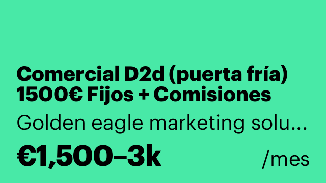Comercial D2d (puerta fría) 1500€ Fijos + Comisiones