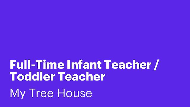 Full-Time Infant Teacher / Toddler Teacher